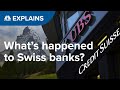 Are Swiss banks like Credit Suisse and UBS in trouble?