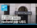 Le Crédit Suisse racheté par UBS • FRANCE 24