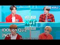 [ENG] IDOL on Quiz #12 (NCT) - KBS WORLD TV legend program requested by fans | KBS WORLD TV